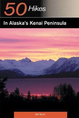 50 Hikes in Alaska's Kenai Peninsula  9780881507553 Front Cover