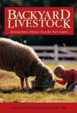 Backyard Livestock Raising Good Natural Food for Your Family 3rd 9780881507607 Front Cover