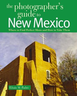 Photographer's Guide to New Mexico Where to Find Perfect Shots and How to Take Them  9780881508116 Front Cover