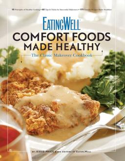 EatingWell Comfort Foods Made Healthy The Classic Makeover Cookbook  9780881508871 Front Cover