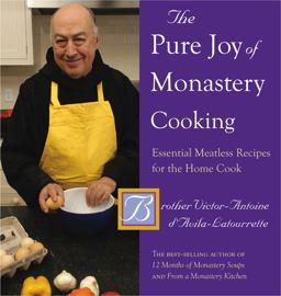 Pure Joy of Monastery Cooking Essential Meatless Recipes for the Home Cook  9780881509229 Front Cover
