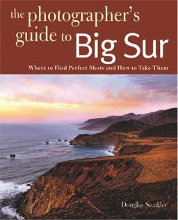 Photographer's Guide to Big Sur Where to Find Perfect Shots and How to Take Them  9780881509281 Front Cover