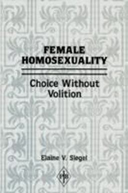 Female Homosexuality Choice Without Volition  9780881630671 Front Cover