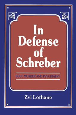 In Defense of Schreber Soul Murder and Psychiatry  9780881631036 Front Cover