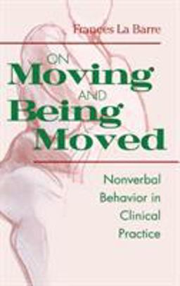 On Moving and Being Moved Nonverbal Behavior in Clinical Practice  9780881633160 Front Cover