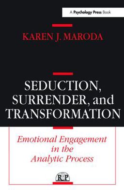Seduction, Surrender, and Transformation Emotional Engagement in the Analytic Process  9780881633979 Front Cover