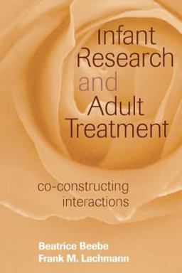 Infant Research and Adult Treatment Co-Constructing Interactions  9780881634471 Front Cover