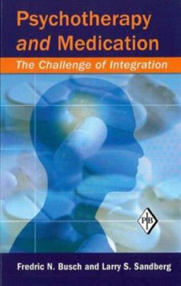 Psychotherapy and Medication The Challenge of Integration  9780881634518 Front Cover