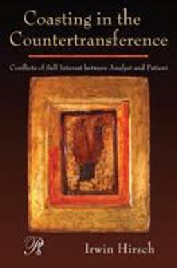 Coasting in the Countertransference Conflicts of Self Interest Between Analyst and Patient  9780881634808 Front Cover