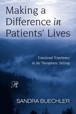 Making a Difference in Patients' Lives Emotional Experience in the Therapeutic Setting  9780881634945 Front Cover