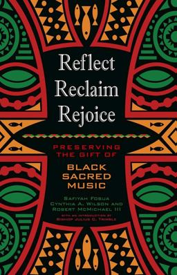 Reflect, Reclaim, Rejoice Preserving the Gift of Black Sacred Music - Study Guide 2015 9780881777093 Front Cover