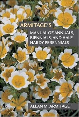 Armitage's Manual of Annuals, Biennials, and Half-Hardy Perennials  9780881925050 Front Cover