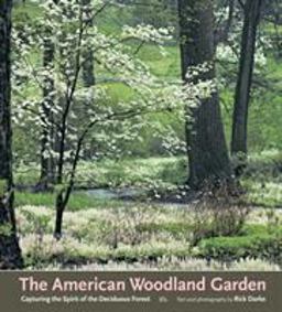 American Woodland Garden Capturing the Spirit of the Deciduous Forest  9780881925456 Front Cover