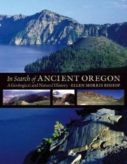 In Search of Ancient Oregon A Geological and Natural History  9780881925906 Front Cover