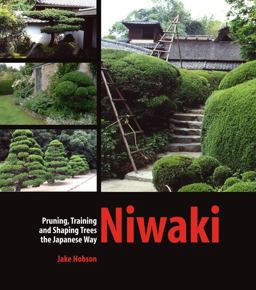 Niwaki Pruning, Training and Shaping Trees the Japanese Way  9780881928358 Front Cover