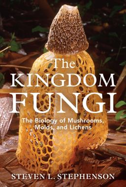 Kingdom Fungi The Biology of Mushrooms, Molds, and Lichens  9780881928914 Front Cover