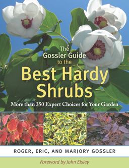 Gossler Guide to the Best Hardy Shrubs More Than 350 Expert Choices for Your Garden  9780881929089 Front Cover