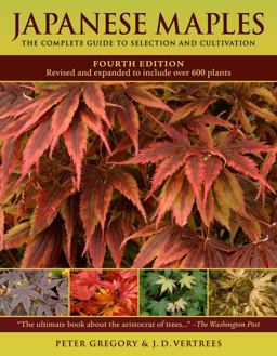 Japanese Maples The Complete Guide to Selection and Cultivation, Fourth Edition 4th 9780881929324 Front Cover