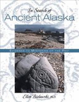 In Search of Ancient Alaska Solving the Mysteries of the Past  9780882405919 Front Cover