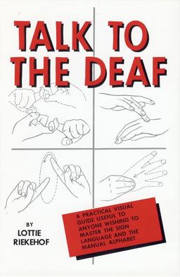 Talk to the Deaf A Manual of Approximately 1,000 Signs Used by the Deaf of North America  9780882436128 Front Cover