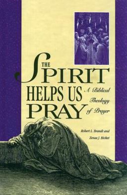 Spirit Helps Us Pray A Biblical Theology of Prayer  9780882436784 Front Cover