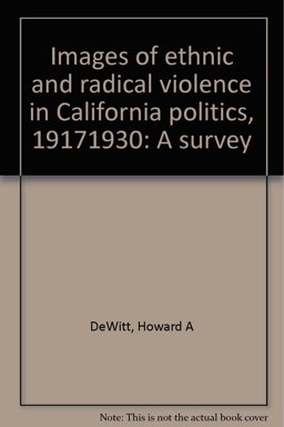 Images of Ethnic and Radical Violence in California Politics, 1917-1930