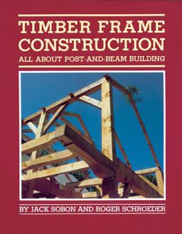 Timber Frame Construction All about Post-And-Beam Building  9780882663654 Front Cover