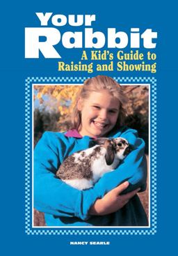 Your Rabbit A Kid's Guide to Raising and Showing  9780882667676 Front Cover