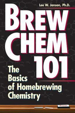 Brew Chem 101 The Basics of Homebrewing Chemistry  9780882669403 Front Cover