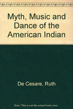 Myth, Music and Dance of the American Indian