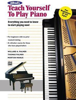 Alfred's Teach Yourself to Play Piano Everything You Need to Know to Start Playing Now!  9780882846705 Front Cover