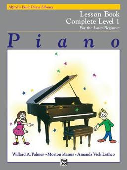 Alfred's Basic Piano Library Lesson Book Complete, Bk 1 For the Later Beginner 3rd 9780882848174 Front Cover
