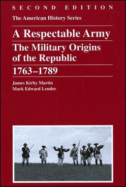 Respectable Army The Military Origins of the Republic, 1763-1789 2nd 9780882952390 Front Cover