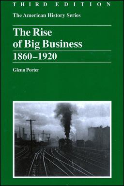 Rise of Big Business, 1860-1920 3rd 9780882952406 Front Cover
