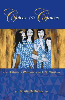 Choices and Chances A History of Women in the U. S. West  9780882952772 Front Cover