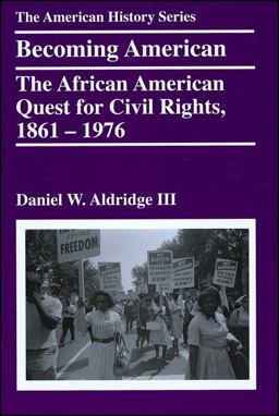 Becoming American The African American Quest for Civil Rights, 1861 - 1976  9780882952802 Front Cover