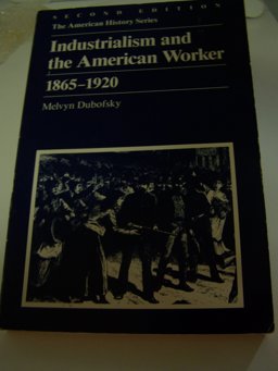 Industrialism and the American Worker, 1865-1920 Industrialism and the American Worker, 1865-1920
