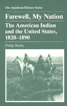 Farewell, My Nation The American Indian and the United States, 1820-1890  9780882958606 Front Cover