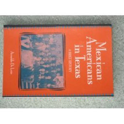 Mexican Americans in Texas : A Brief History 1st 1993 9780882959023 Front Cover