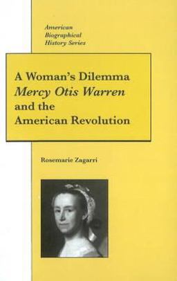 Woman's Dilemma Mercy Otis Warren and the American Revolution  9780882959245 Front Cover