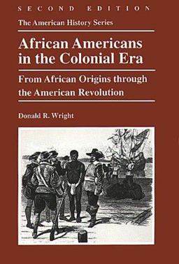 African-Americans in the Colonial Era : From African Origins Through the American Revolution 2nd 9780882959559 Front Cover