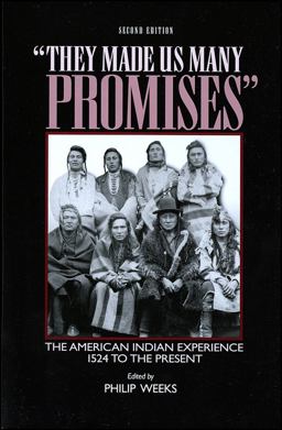 "They Made Us Many Promises" The American Indian Experience 1524 to the Present 2nd 9780882959658 Front Cover