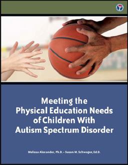 Meeting the Physical Education Needs of Children with Autism Spectrum Disorder