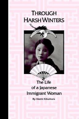 Through Harsh Winters : The Life of a Japanese Immigrant Woman  9780883165430 Front Cover