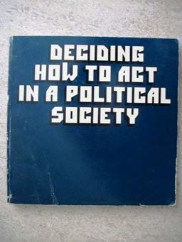 Deciding How to Act in a Political Society