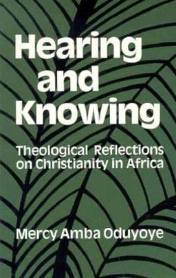 Hearing and Knowing : Theological Reflections on Christianity in Africa  9780883442586 Front Cover