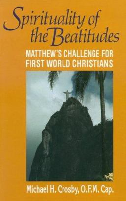 Spirituality of the Beatitudes : Matthew's Challenge for First World Christians  9780883444658 Front Cover