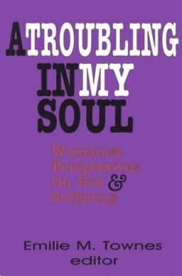 Troubling in My Soul Womanist Perspectives on Evil and Suffering  9780883447833 Front Cover