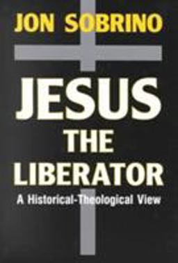 Jesus the Liberator - Jesucristo Liberador A Historical-Theological Reading of Jesus of Nazareth  9780883449301 Front Cover