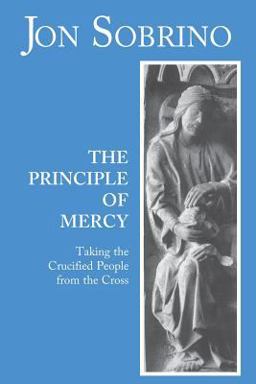 Principle of Mercy Taking the Crucified People from Their Cross  9780883449868 Front Cover